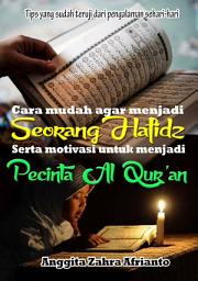 Icon image Cara mudah agar menjadi seorang Hafidz Serta motivasi untuk menjadi pecinta Al Qur’an