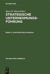 Icon image Strategisches Handeln: Direktiven, Organisation, Umsetzung, Unternehmungskultur, strategisches Controlling, strategische Führungskompetenz, Ausgabe 5