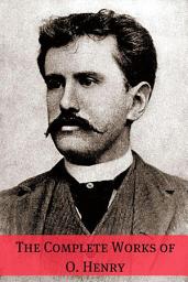 Icon image The Complete Works of O. Henry