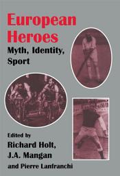 Icon image European Heroes: Myth, Identity, Sport