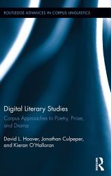 Icon image Digital Literary Studies: Corpus Approaches to Poetry, Prose, and Drama