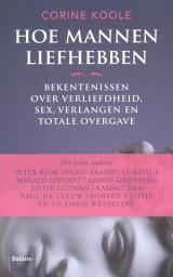 Icon image Hoe mannen liefhebben: bekentenissen over verliefdheid, sex, verlangen en totale overgave