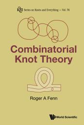 Icon image Combinatorial Knot Theory