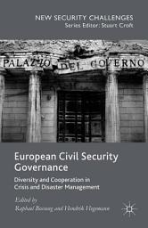 Icon image European Civil Security Governance: Diversity and Cooperation in Crisis and Disaster Management