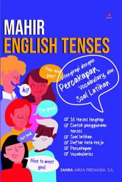 Icon image Mahir English Tenses: Dilengkapi Dengan Percakapan, Vocabulary, Dan Soal Latihan