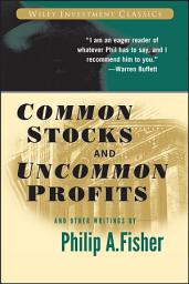 Icon image Common Stocks and Uncommon Profits and Other Writings: Edition 2