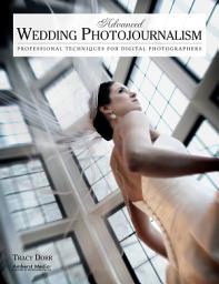 Icon image Advanced Wedding Photojournalism: Professional Techniques for Digital Photographers