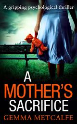 Icon image A Mother’s Sacrifice: Book 2