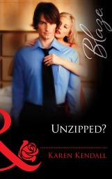 Icon image Unzipped? (The Man-Handlers, Book 2) (Mills & Boon Blaze)