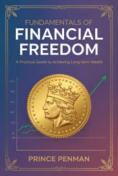 Icon image Fundamentals of Financial Freedom: A Practical Guide to Achieving Long-Term Wealth