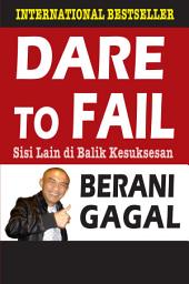 Icon image Dare To Fail - Berani Gagal: Sisi Lain di Balik Kesuksesan