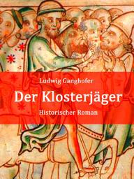 Icon image Der Klosterjäger: Historischer Roman aus dem 14. Jahrhundert