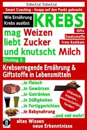 Icon image KREBS mag Weizen, liebt Zucker und knutscht Milch: Wie Ernährung Krebs auslöst: Krebserregende Ernährung und Giftstoffe in Lebensmitteln - Der Anti-Krebs-Ratgeber!