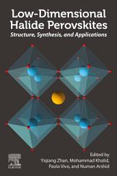 Icon image Low-Dimensional Halide Perovskites: Structure, Synthesis, and Applications