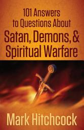 Icon image 101 Answers to Questions About Satan, Demons, and Spiritual Warfare