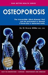 Icon image Osteoporosis: The 'silent disease' that can be prevented or slowed if bone loss is detected early but cannot be reversed once it sets in