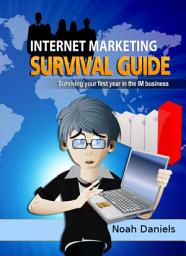 Icon image Internet Marketing Survival Guide: Surviving your first year in the IM business