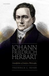 Icon image Johann Friedrich Herbart: Grandfather of Analytic Philosophy