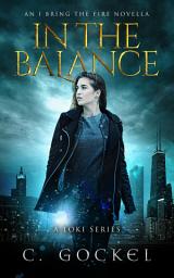 Icon image In the Balance: An Amy Lewis & Loki Novella