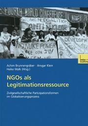 Icon image NGOs als Legitimationsressource: Zivilgesellschaftliche Partizipationsformen im Globalisierungsprozess