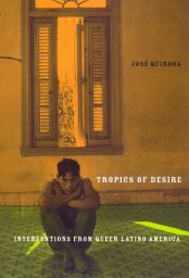 Icon image Tropics of Desire: Interventions from Queer Latino America