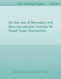 Icon image On the use of Monetary and Macroprudential Policies for Small Open Economies