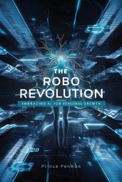 Icon image The Robo Revolution: Embracing AI for Personal Growth