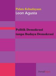 Icon image Politik Demokrasi tanpa Budaya Demokrasi: Pidato Kebudayaan