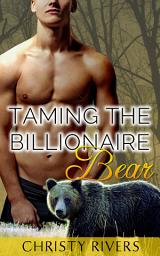 Icon image Taming the Billionaire Bear: (new adult bbw curvy paranormal shapeshifter romance suspense)