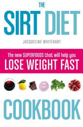 Icon image The Sirt Diet Cookbook