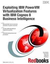 Icon image Exploiting IBM PowerVM Virtualization Features with IBM Cognos 8 Business Intelligence