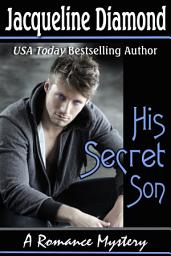 Icon image His Secret Son: A Romance Mystery