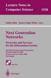 Icon image Next Generation Networks. Networks and Services for the Information Society: 5th IFIP TC6 International Symposium, INTERWORKING 2000, Bergen, Norway, October 3-6, 2000 Proceedings