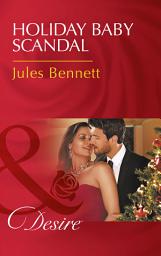 Icon image Holiday Baby Scandal (Mafia Moguls, Book 3) (Mills & Boon Desire)