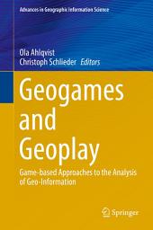 Icon image Geogames and Geoplay: Game-based Approaches to the Analysis of Geo-Information