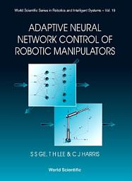 Icon image Adaptive Neural Network Control Of Robotic Manipulators