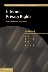 Icon image Internet Privacy Rights: Rights to Protect Autonomy