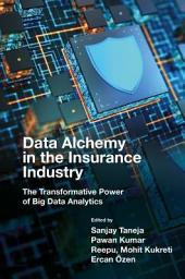 Icon image Data Alchemy in the Insurance Industry: The Transformative Power of Big Data Analytics