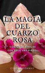 Icon image La Magia del Cuarzo Rosa: Conjuros Simples Con Solo Una Piedra