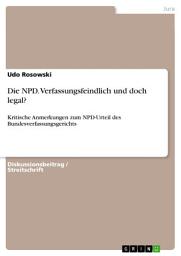 Icon image Die NPD. Verfassungsfeindlich und doch legal?: Kritische Anmerkungen zum NPD-Urteil des Bundesverfassungsgerichts