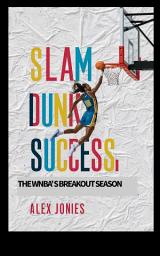 Icon image Slam Dunk Success: The WNBA’s Breakout Season