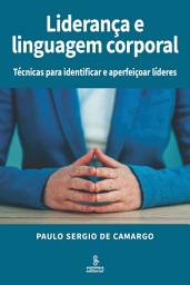 Icon image Liderança e linguagem corporal: Técnicas para identificar e aperfeiçoar líderes