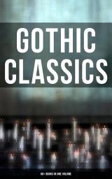 Icon image Gothic Classics: 60+ Books in One Volume