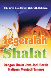 Icon image Segeralah Shalat: Dengan Shalat Jiwa Jadi Bersih Hati Menjadi Tenang