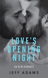 Icon image Love's Opening Night: An M/M Romance