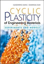 Icon image Cyclic Plasticity of Engineering Materials: Experiments and Models