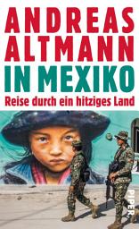 Icon image In Mexiko: Reise durch ein hitziges Land