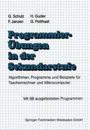 Icon image Programmierübungen in der Sekundarstufe: Algorithmen, Programme und Beispiele für Taschenrechner und Mikrocomputer