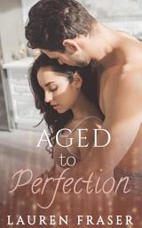 Icon image Aged to Perfection: A Reverse Age Gap, Older Woman Younger Man Romance