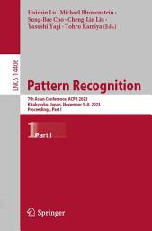 Icon image Pattern Recognition: 7th Asian Conference, ACPR 2023, Kitakyushu, Japan, November 5–8, 2023, Proceedings, Part I